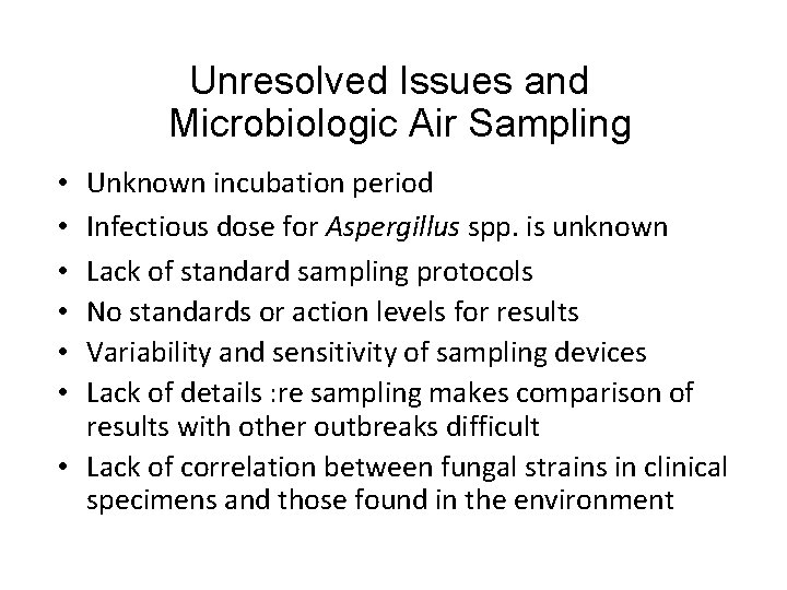 Unresolved Issues and Microbiologic Air Sampling Unknown incubation period Infectious dose for Aspergillus spp.