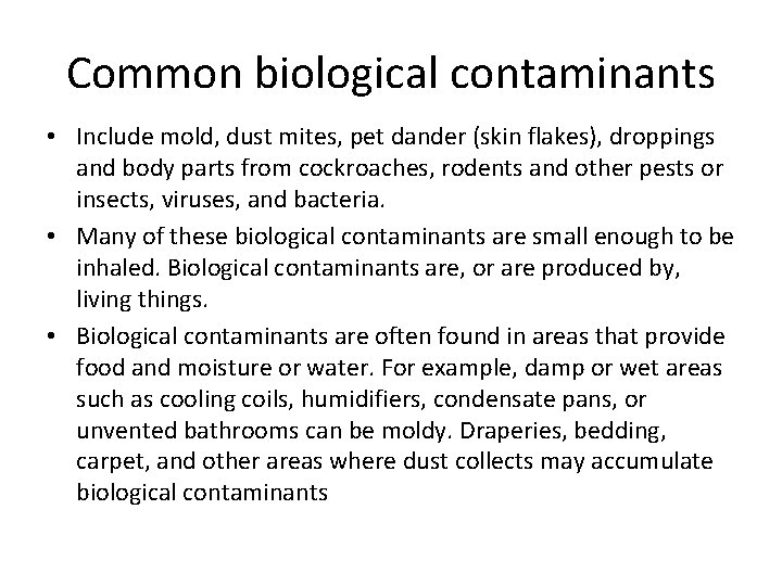 Common biological contaminants • Include mold, dust mites, pet dander (skin flakes), droppings and