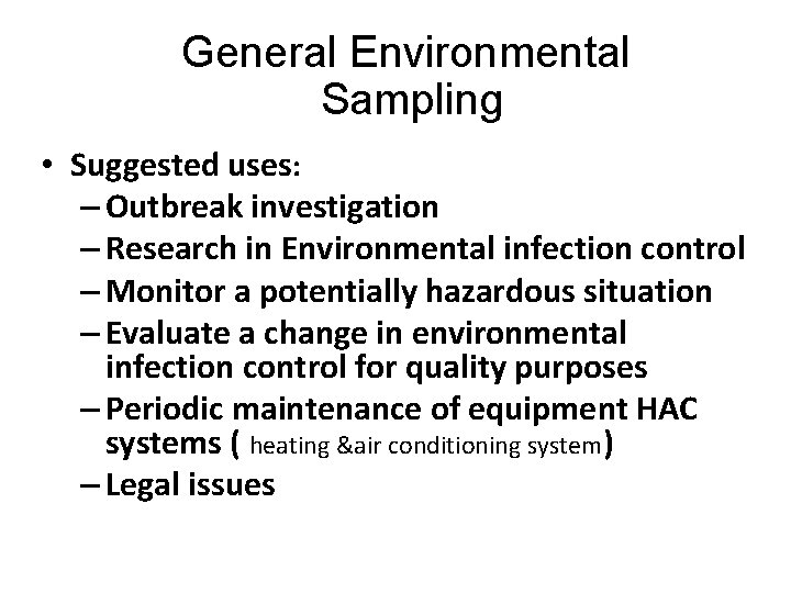 General Environmental Sampling • Suggested uses: – Outbreak investigation – Research in Environmental infection