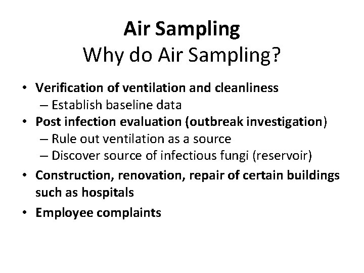 Air Sampling Why do Air Sampling? • Verification of ventilation and cleanliness – Establish