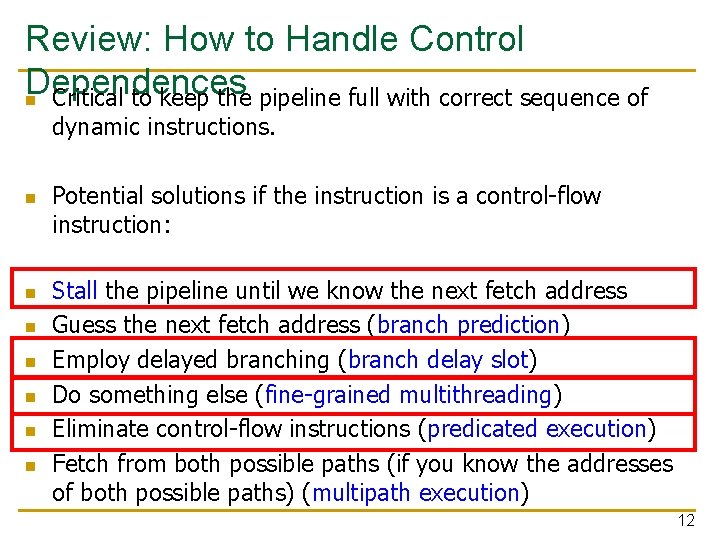Review: How to Handle Control Dependences n Critical to keep the pipeline full with Review: How to Handle Control Dependences n Critical to keep the pipeline full with