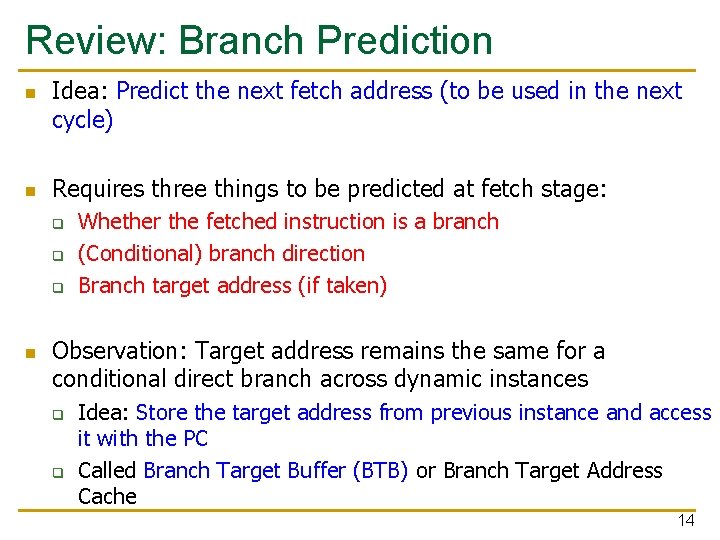 Review: Branch Prediction n n Idea: Predict the next fetch address (to be used Review: Branch Prediction n n Idea: Predict the next fetch address (to be used