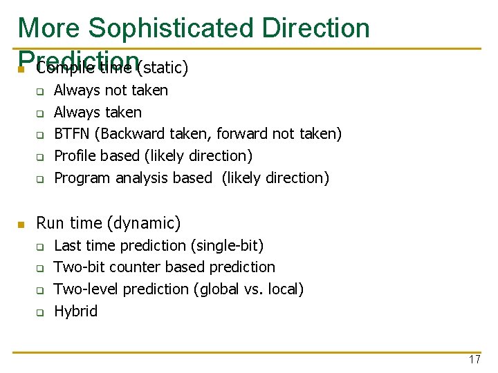More Sophisticated Direction Prediction n Compile time (static) q q q n Always not More Sophisticated Direction Prediction n Compile time (static) q q q n Always not