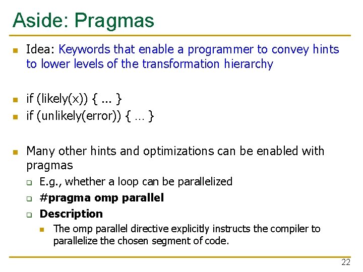 Aside: Pragmas n n Idea: Keywords that enable a programmer to convey hints to Aside: Pragmas n n Idea: Keywords that enable a programmer to convey hints to