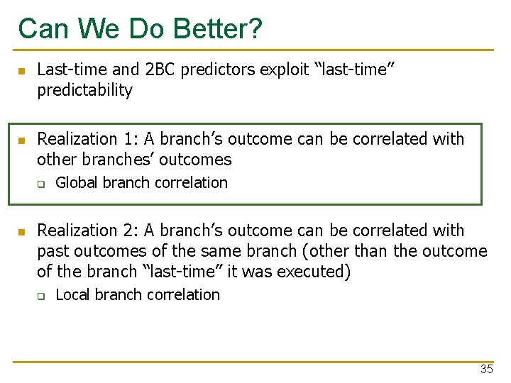 Can We Do Better? n n Last-time and 2 BC predictors exploit “last-time” predictability