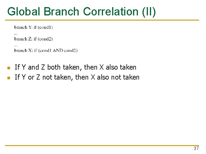 Global Branch Correlation (II) n n If Y and Z both taken, then X