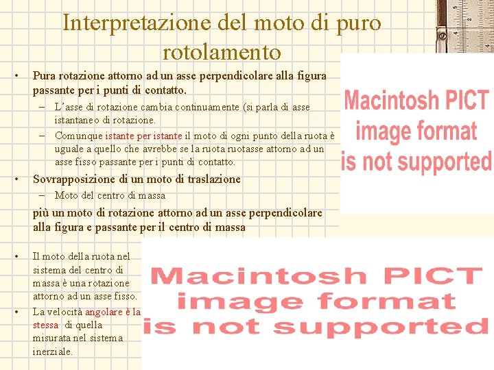 Interpretazione del moto di puro rotolamento • Pura rotazione attorno ad un asse perpendicolare