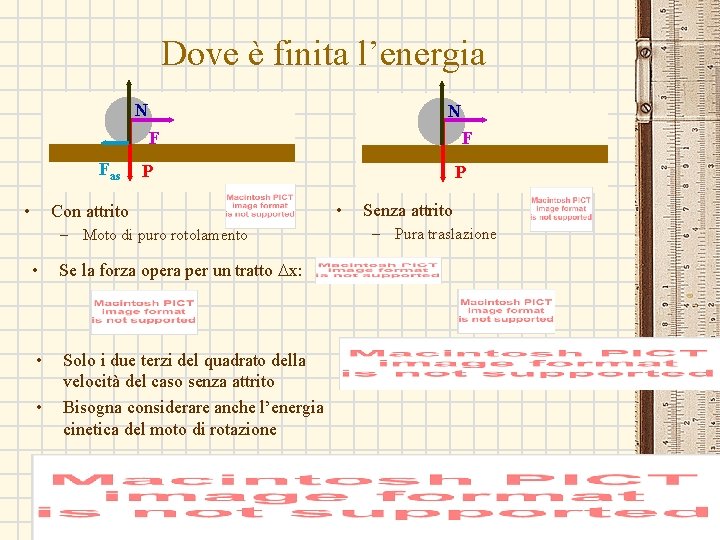 Dove è finita l’energia N N F Fas • P Con attrito – Moto