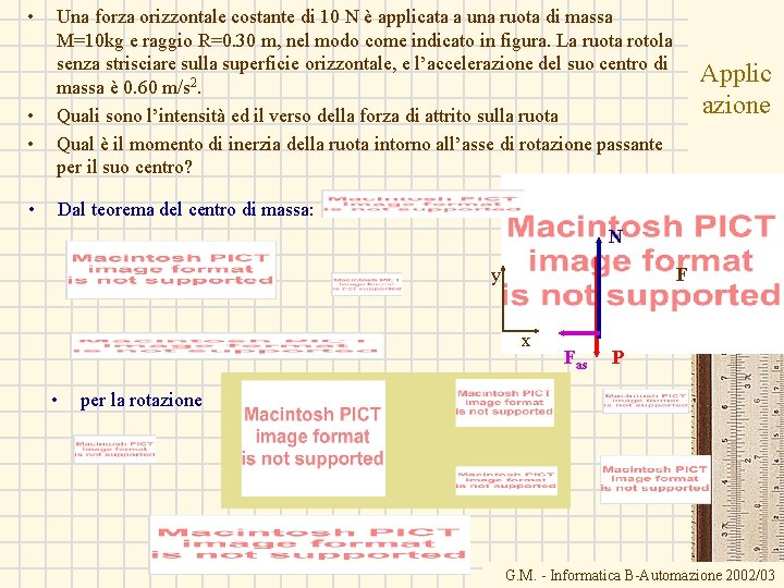  • • Una forza orizzontale costante di 10 N è applicata a una