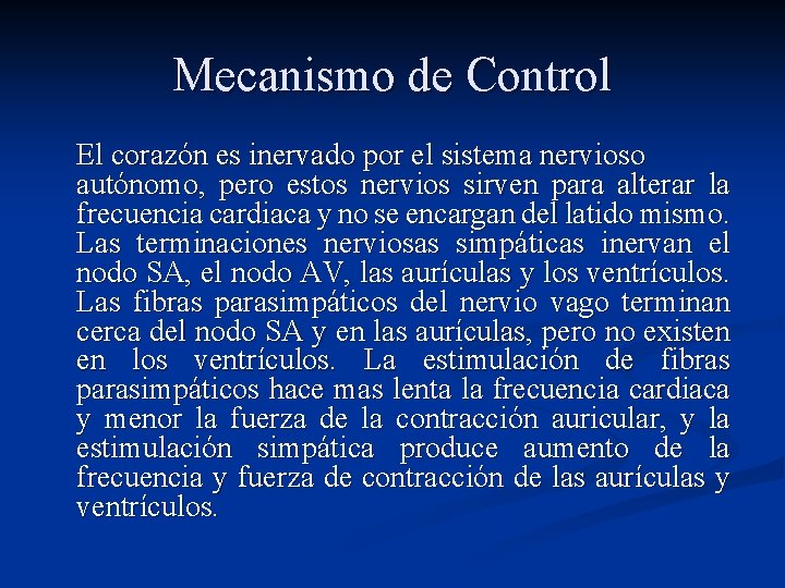 Mecanismo de Control El corazón es inervado por el sistema nervioso autónomo, pero estos