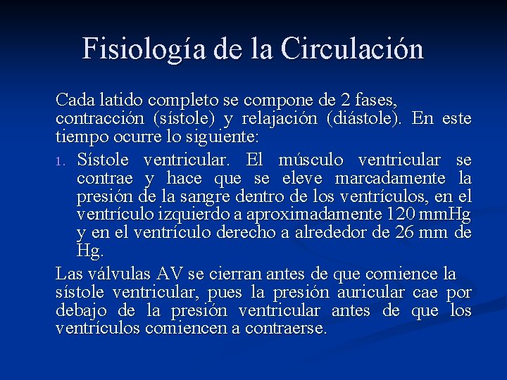 Fisiología de la Circulación Cada latido completo se compone de 2 fases, contracción (sístole)