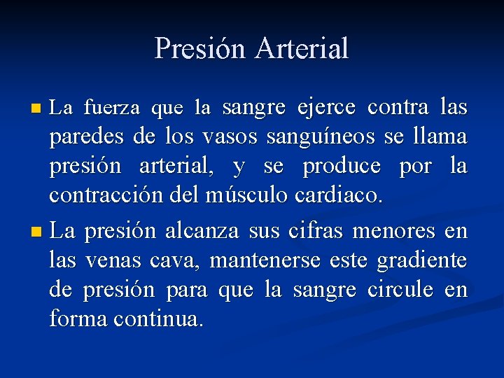 Presión Arterial n La fuerza que la sangre ejerce contra las paredes de los