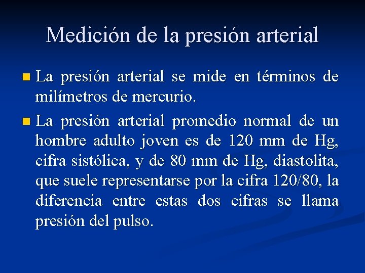 Medición de la presión arterial La presión arterial se mide en términos de milímetros