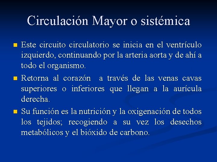 Circulación Mayor o sistémica n n n Este circuito circulatorio se inicia en el