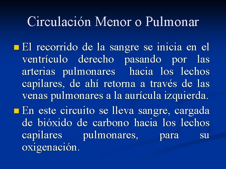 Circulación Menor o Pulmonar n El recorrido de la sangre se inicia en el