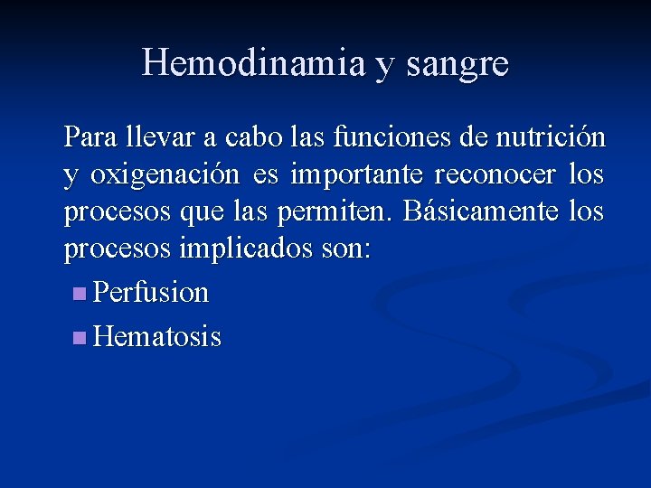 Hemodinamia y sangre Para llevar a cabo las funciones de nutrición y oxigenación es