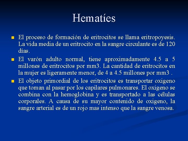 Hematíes n n n El proceso de formación de eritrocitos se llama eritropoyesis. La