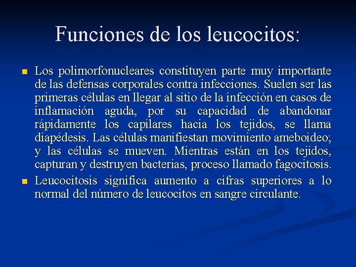 Funciones de los leucocitos: n n Los polimorfonucleares constituyen parte muy importante de las