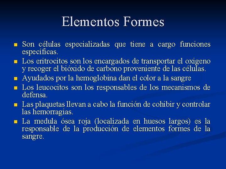 Elementos Formes n n n Son células especializadas que tiene a cargo funciones específicas.