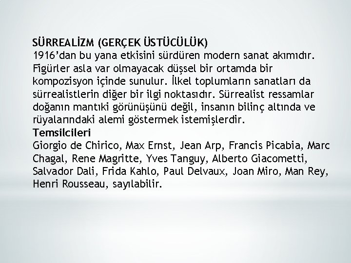 SÜRREALİZM (GERÇEK ÜSTÜCÜLÜK) 1916’dan bu yana etkisini sürdüren modern sanat akımıdır. Figürler asla var