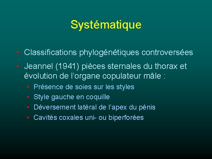 Systématique • Classifications phylogénétiques controversées • Jeannel (1941) pièces sternales du thorax et évolution