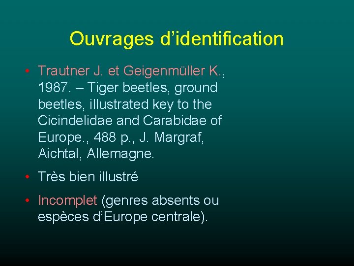 Ouvrages d’identification • Trautner J. et Geigenmüller K. , 1987. – Tiger beetles, ground