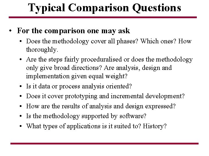 Typical Comparison Questions • For the comparison one may ask • Does the methodology