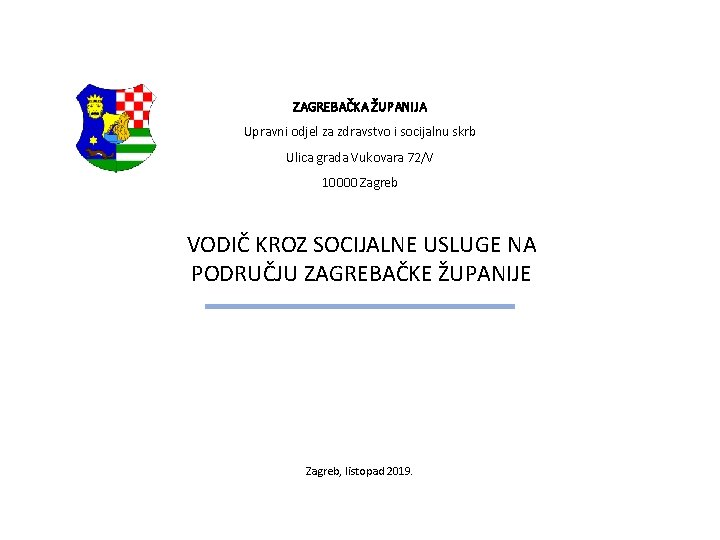 ZAGREBAČKA ŽUPANIJA Upravni odjel za zdravstvo i socijalnu skrb Ulica grada Vukovara 72/V 10000