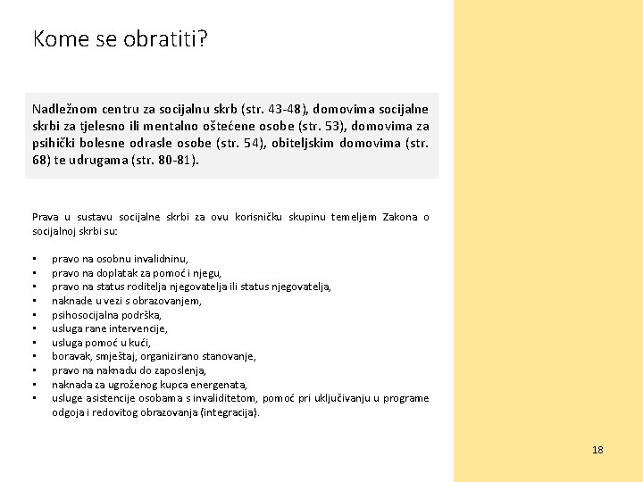 Kome se obratiti? Nadležnom centru za socijalnu skrb (str. 43 -48), domovima socijalne skrbi