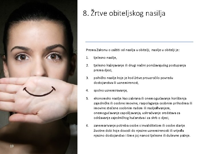 8. Žrtve obiteljskog nasilja Prema Zakonu o zaštiti od nasilja u obitelji, nasilje u
