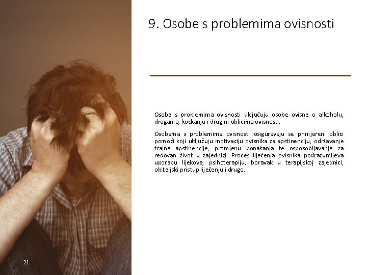 9. Osobe s problemima ovisnosti uključuju osobe ovisne o alkoholu, drogama, kockanju i drugim