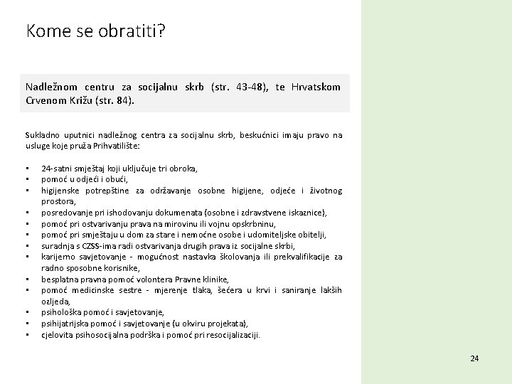 Kome se obratiti? Nadležnom centru za socijalnu skrb (str. 43 -48), te Hrvatskom Crvenom