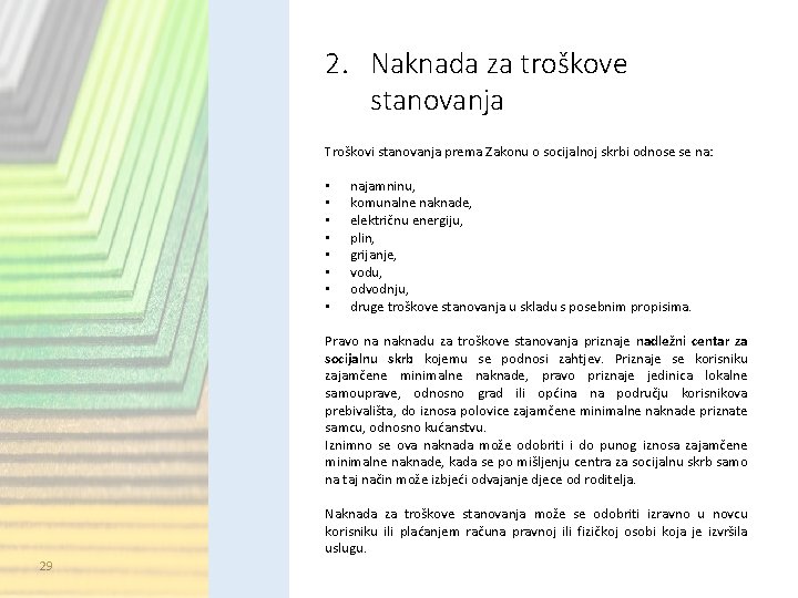 2. Naknada za troškove stanovanja Troškovi stanovanja prema Zakonu o socijalnoj skrbi odnose se