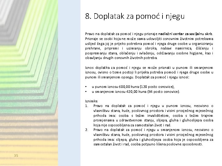 8. Doplatak za pomoć i njegu Pravo na doplatak za pomoć i njegu priznaje