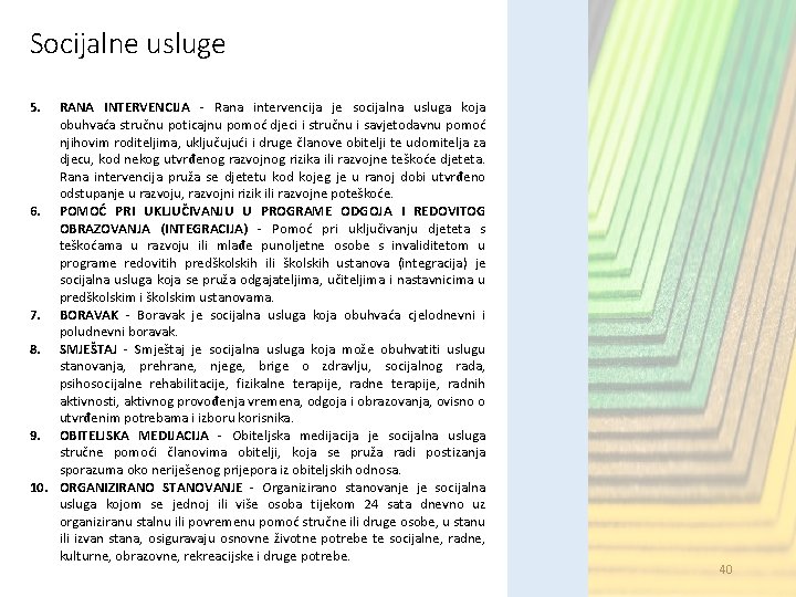 Socijalne usluge 5. RANA INTERVENCIJA - Rana intervencija je socijalna usluga koja obuhvaća stručnu