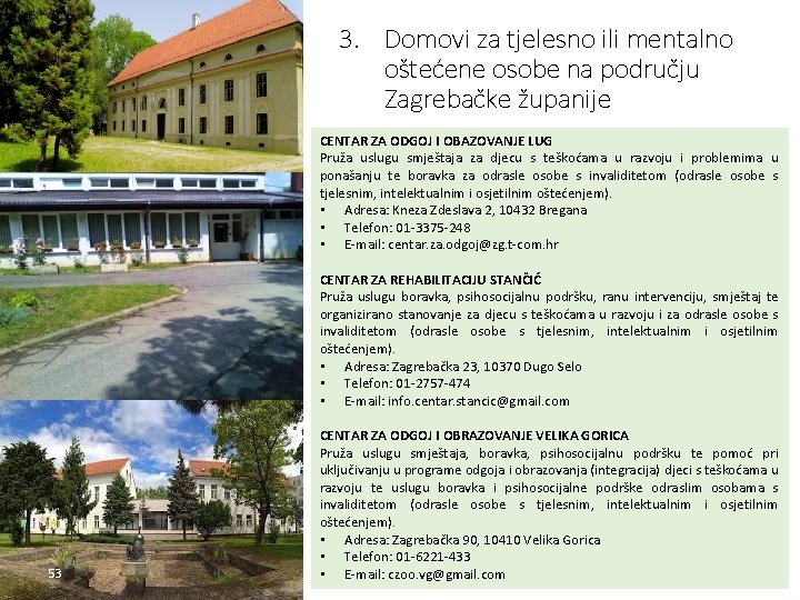 3. Domovi za tjelesno ili mentalno oštećene osobe na području Zagrebačke županije CENTAR ZA