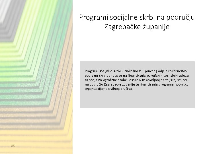 Programi socijalne skrbi na području Zagrebačke županije Programi socijalne skrbi u nadležnosti Upravnog odjela