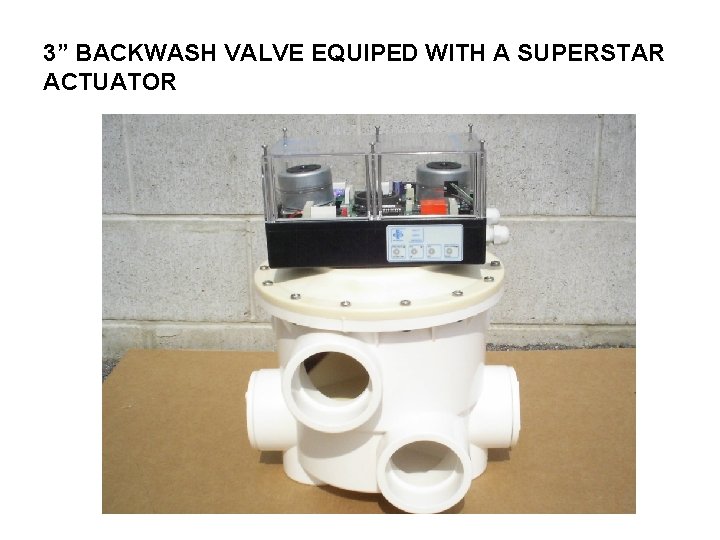 3” BACKWASH VALVE EQUIPED WITH A SUPERSTAR ACTUATOR 