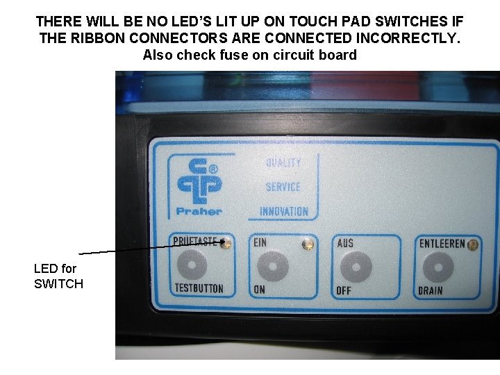 THERE WILL BE NO LED’S LIT UP ON TOUCH PAD SWITCHES IF THE RIBBON