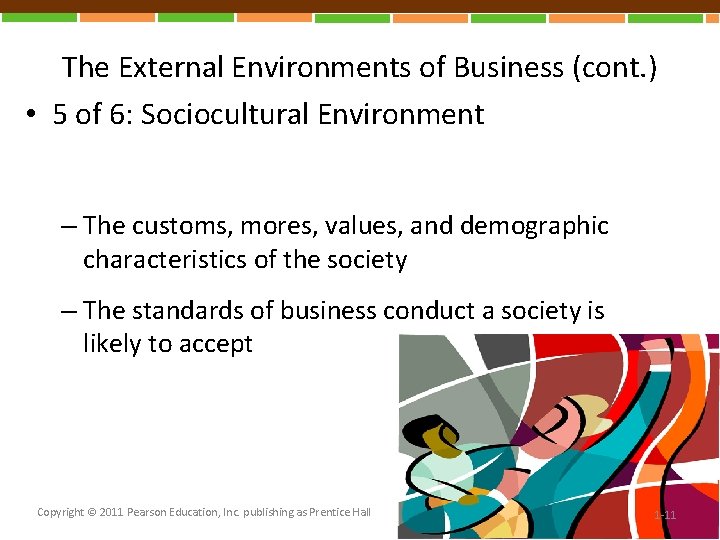 The External Environments of Business (cont. ) • 5 of 6: Sociocultural Environment –