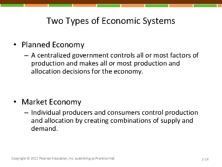 Two Types of Economic Systems • Planned Economy – A centralized government controls all