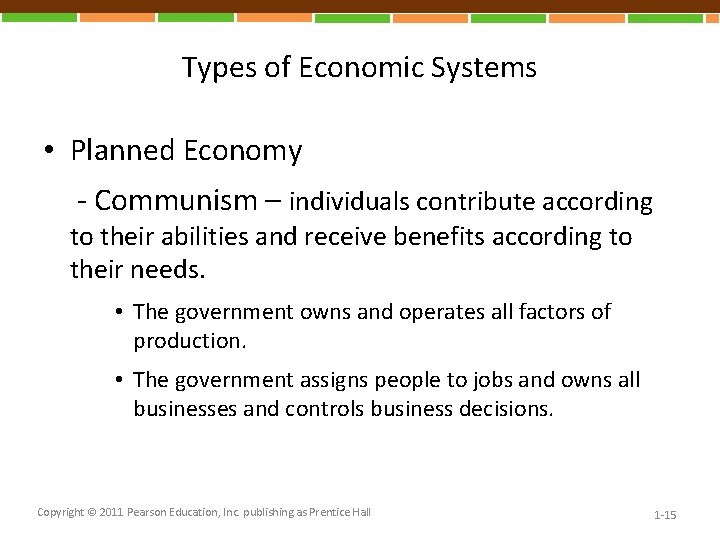 Types of Economic Systems • Planned Economy - Communism – individuals contribute according to