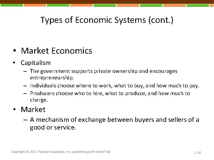 Types of Economic Systems (cont. ) • Market Economics • Capitalism – The government