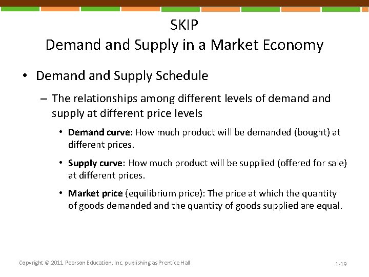 SKIP Demand Supply in a Market Economy • Demand Supply Schedule – The relationships