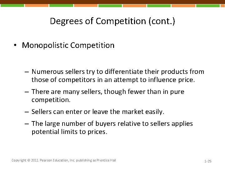 Degrees of Competition (cont. ) • Monopolistic Competition – Numerous sellers try to differentiate