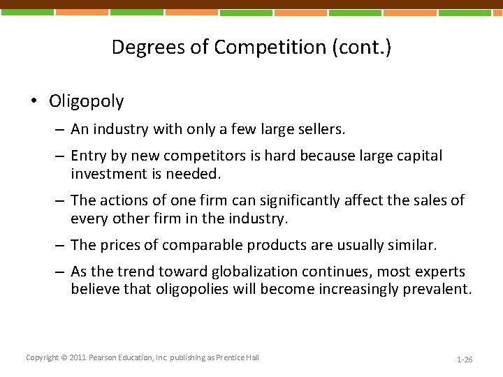 Degrees of Competition (cont. ) • Oligopoly – An industry with only a few