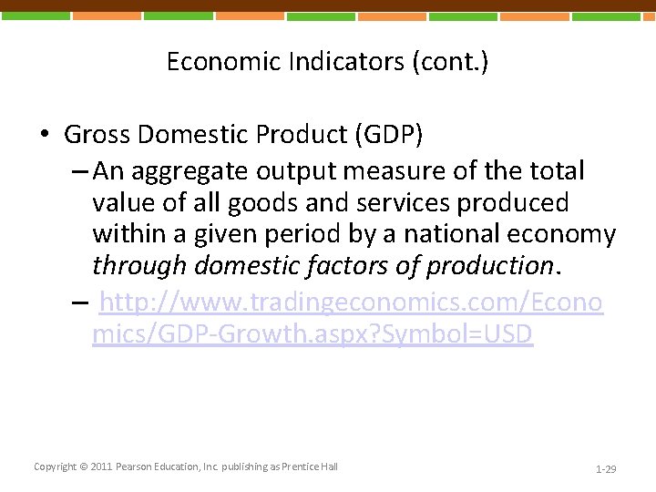 Economic Indicators (cont. ) • Gross Domestic Product (GDP) – An aggregate output measure