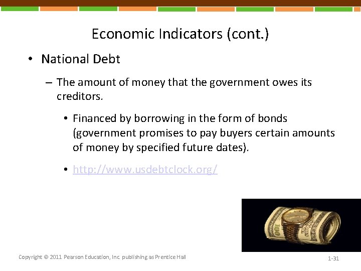 Economic Indicators (cont. ) • National Debt – The amount of money that the