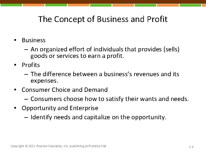 The Concept of Business and Profit • Business – An organized effort of individuals