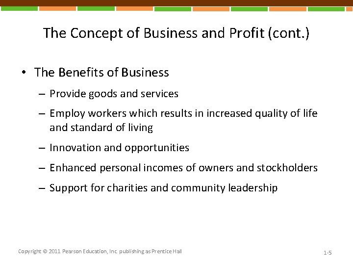 The Concept of Business and Profit (cont. ) • The Benefits of Business –